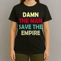 Damn The Man Save The Empire T-Shirt