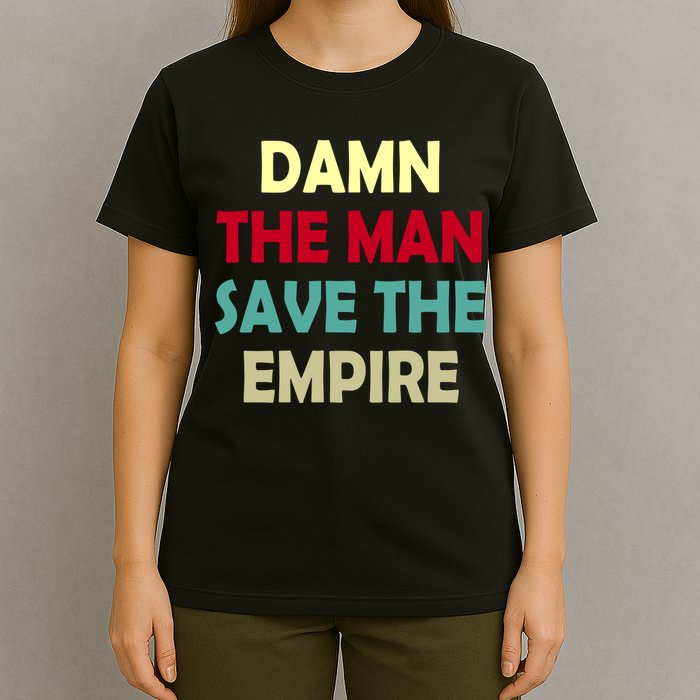 Damn The Man Save The Empire T-Shirt