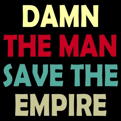 Damn The Man Save The Empire T-Shirt