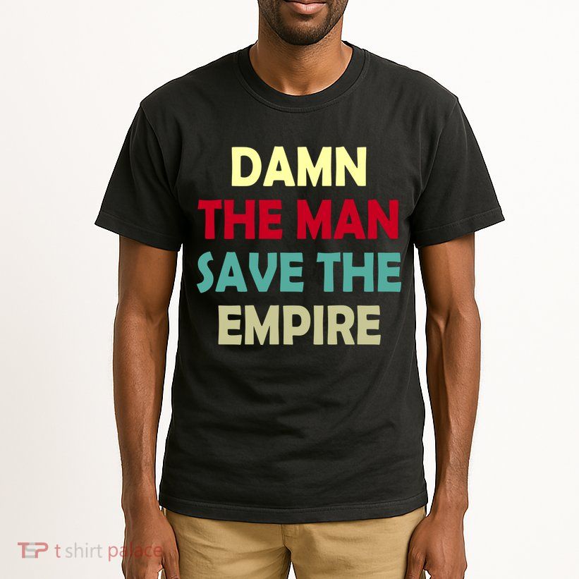 Damn The Man Save The Empire Tall T-Shirt