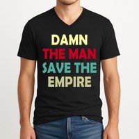 Damn The Man Save The Empire V-Neck T-Shirt
