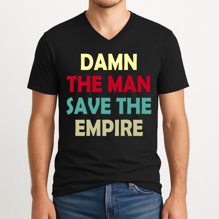Damn The Man Save The Empire V-Neck T-Shirt
