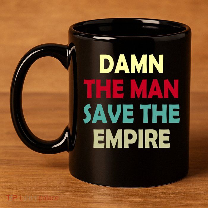 Damn The Man Save The Empire 11oz C Handle Ceramic Mug
