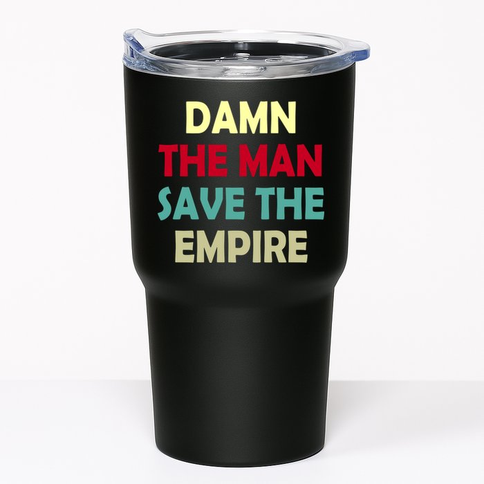 Damn The Man Save The Empire Tumbler