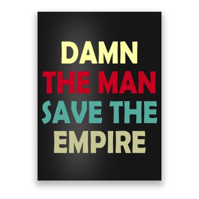 Damn The Man Save The Empire Poster