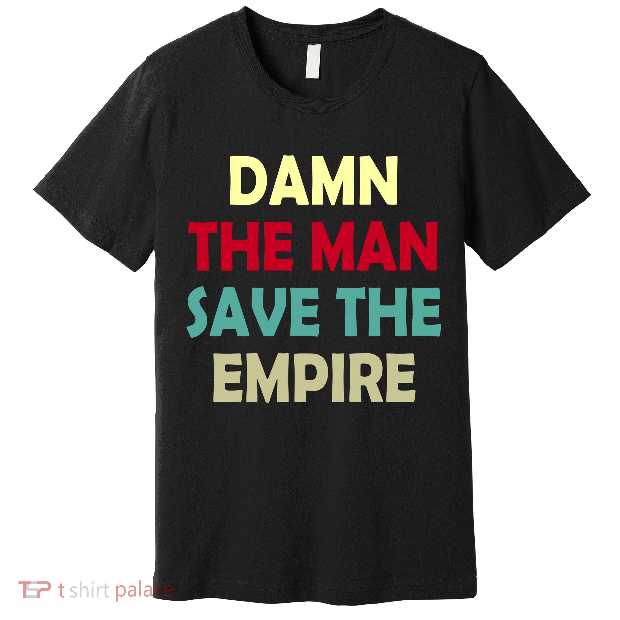 Damn The Man Save The Empire Premium T-Shirt