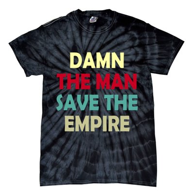 Damn The Man Save The Empire Tie-Dye T-Shirt
