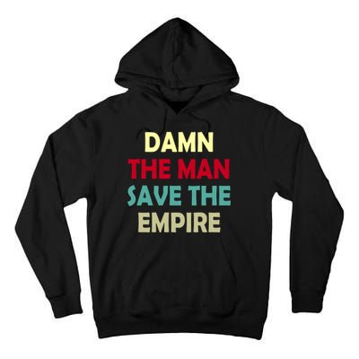 Damn The Man Save The Empire Tall Hoodie