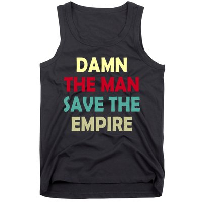 Damn The Man Save The Empire Tank Top