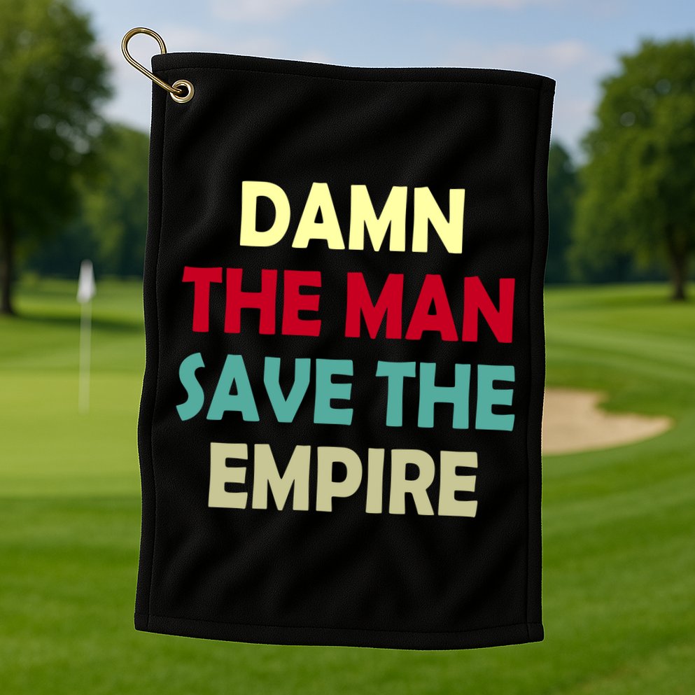 Damn The Man Save The Empire Golf Towel