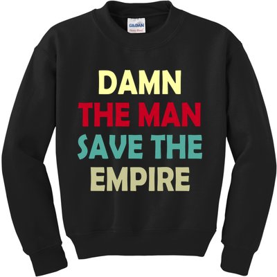 Damn The Man Save The Empire Kids Sweatshirt