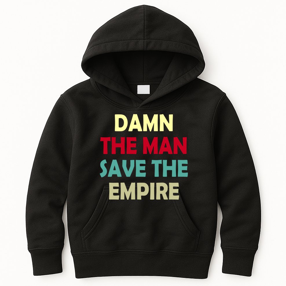 Damn The Man Save The Empire Kids Hoodie