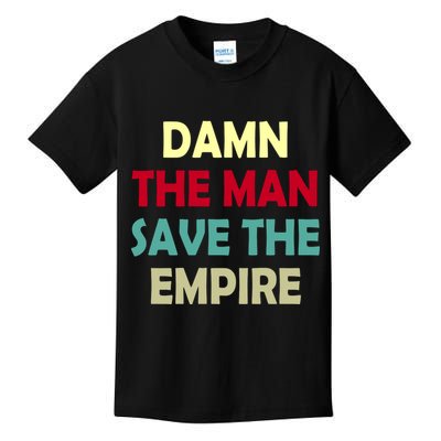 Damn The Man Save The Empire Kids T-Shirt