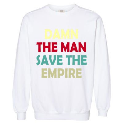 Damn The Man Save The Empire Garment-Dyed Sweatshirt