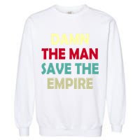 Damn The Man Save The Empire Garment-Dyed Sweatshirt