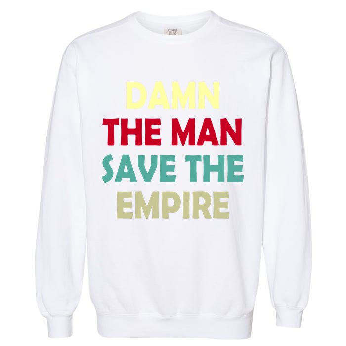 Damn The Man Save The Empire Garment-Dyed Sweatshirt