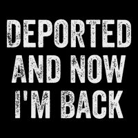 Deported And Now IM Back Flat Bill Trucker Hat