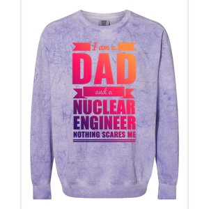 Dad And Nuclear Engineer Nothing Scares Me Fathers Day Gift Cool Gift Colorblast Crewneck Sweatshirt