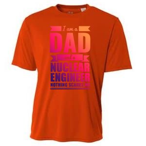 Dad And Nuclear Engineer Nothing Scares Me Fathers Day Gift Cool Gift Cooling Performance Crew T-Shirt