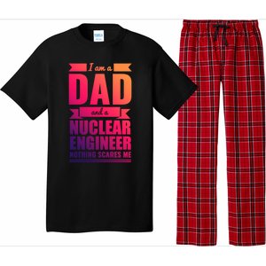 Dad And Nuclear Engineer Nothing Scares Me Fathers Day Gift Cool Gift Pajama Set