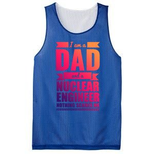 Dad And Nuclear Engineer Nothing Scares Me Fathers Day Gift Cool Gift Mesh Reversible Basketball Jersey Tank