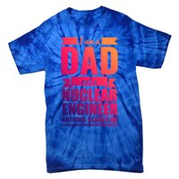 Dad And Nuclear Engineer Nothing Scares Me Fathers Day Gift Cool Gift Tie-Dye T-Shirt