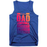 Dad And Nuclear Engineer Nothing Scares Me Fathers Day Gift Cool Gift Tank Top