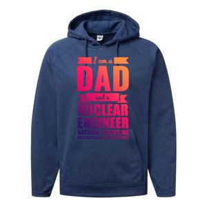 Dad And Nuclear Engineer Nothing Scares Me Fathers Day Gift Cool Gift Performance Fleece Hoodie