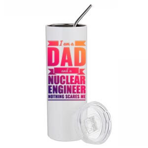 Dad And Nuclear Engineer Nothing Scares Me Fathers Day Gift Cool Gift Stainless Steel Tumbler