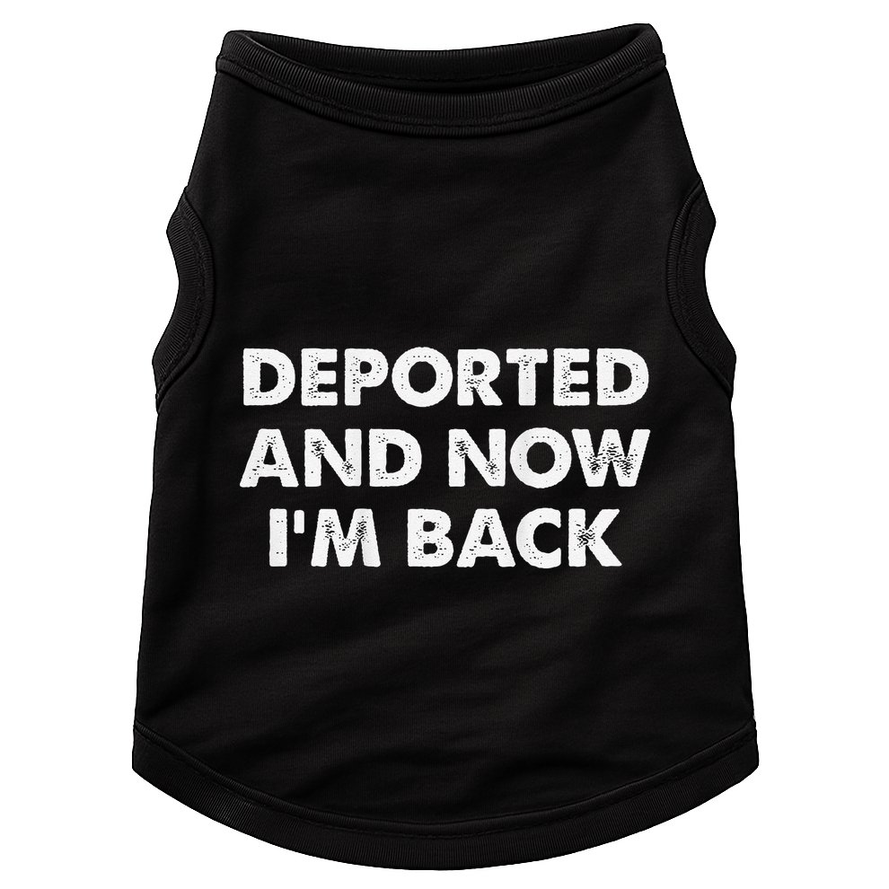 Deported And Now IM Back Funny Doggie Tank