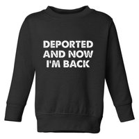 Deported And Now IM Back Funny Toddler Sweatshirt