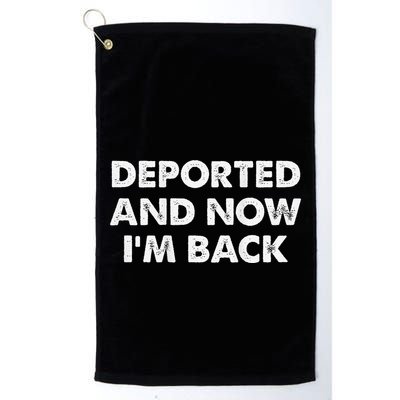 Deported And Now IM Back Funny Golf Towel