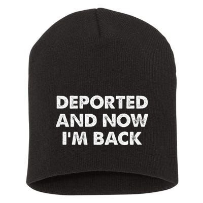 Deported And Now IM Back Funny Short Acrylic Beanie