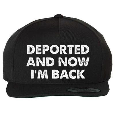 Deported And Now IM Back Funny Wool Snapback Cap