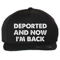 Deported And Now IM Back Funny Wool Snapback Cap