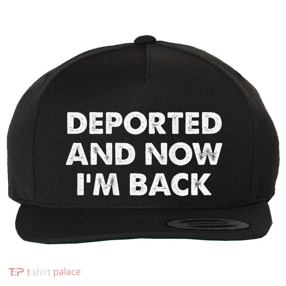 Deported And Now IM Back Funny Wool Snapback Cap
