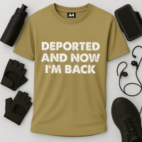 Deported And Now IM Back Funny Performance Shirt