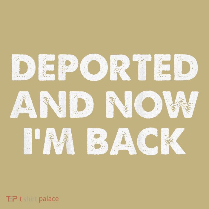 Deported And Now IM Back Funny Button