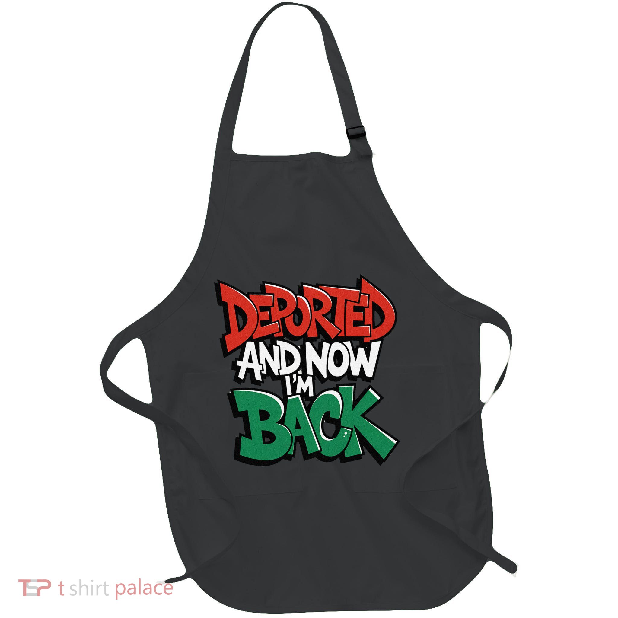 Deported And Now IM Back Full-Length Apron With Pockets