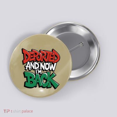 Deported And Now IM Back Button