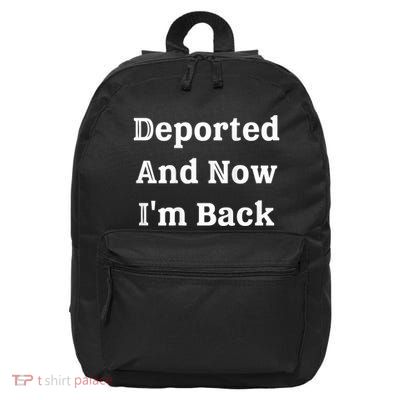 Deported And Now Im Back Funny Quote 16 in Basic Backpack