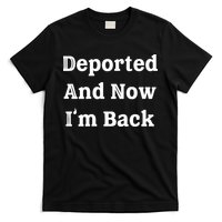 Deported And Now IM Back T-Shirt