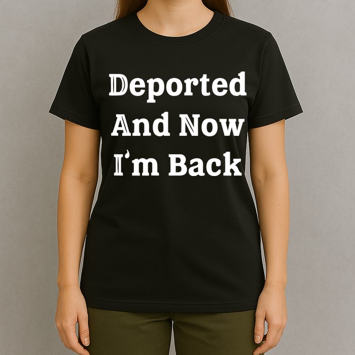 Deported And Now IM Back T-Shirt