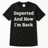 Deported And Now IM Back Tall T-Shirt