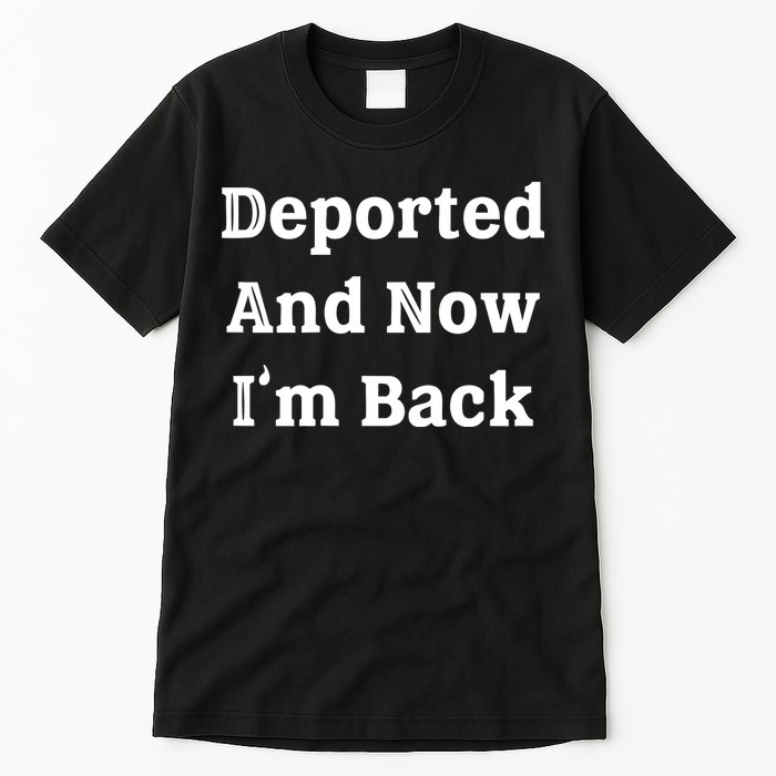 Deported And Now IM Back Tall T-Shirt