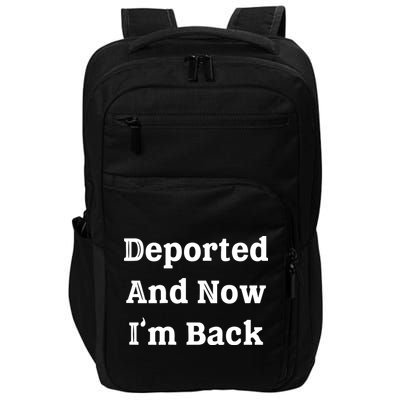 Deported And Now IM Back Impact Tech Backpack