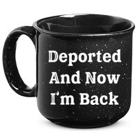 Deported And Now IM Back 15oz Campfire Ceramic Mug