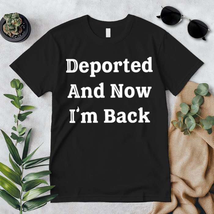 Deported And Now IM Back Premium T-Shirt