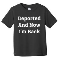 Deported And Now IM Back Toddler T-Shirt