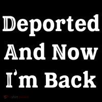 Deported And Now IM Back Toddler T-Shirt